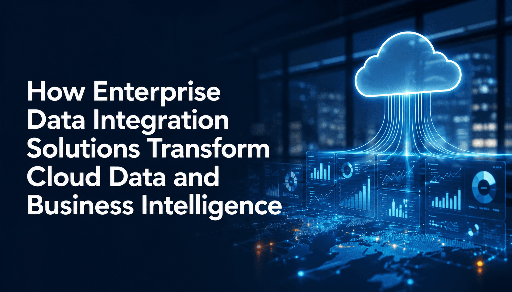 How Enterprise Data Integration Solutions Transform Cloud Data and Business Intelligence