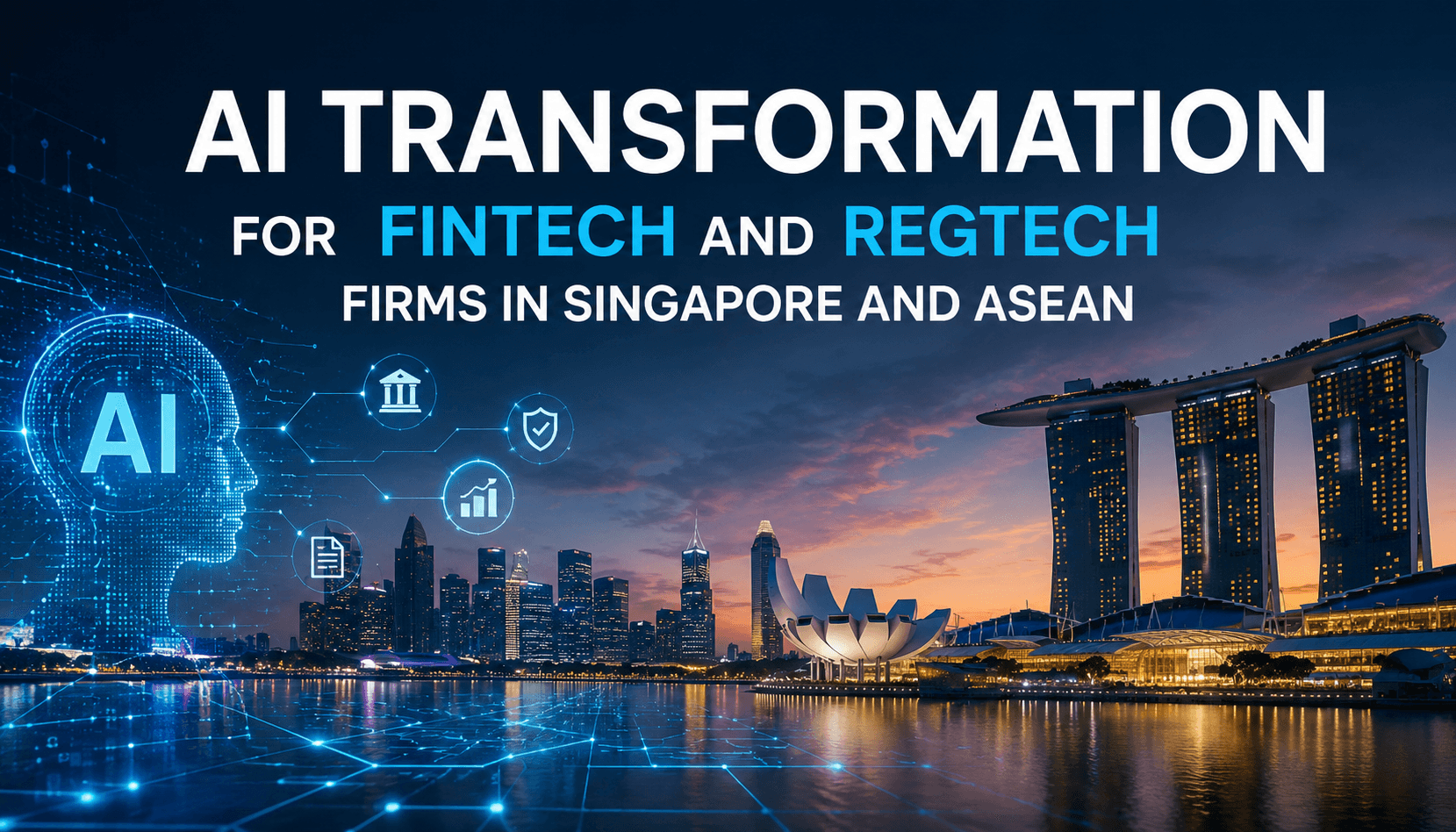 AI Transformation for Fintech and RegTech Firms in Singapore and ASEAN