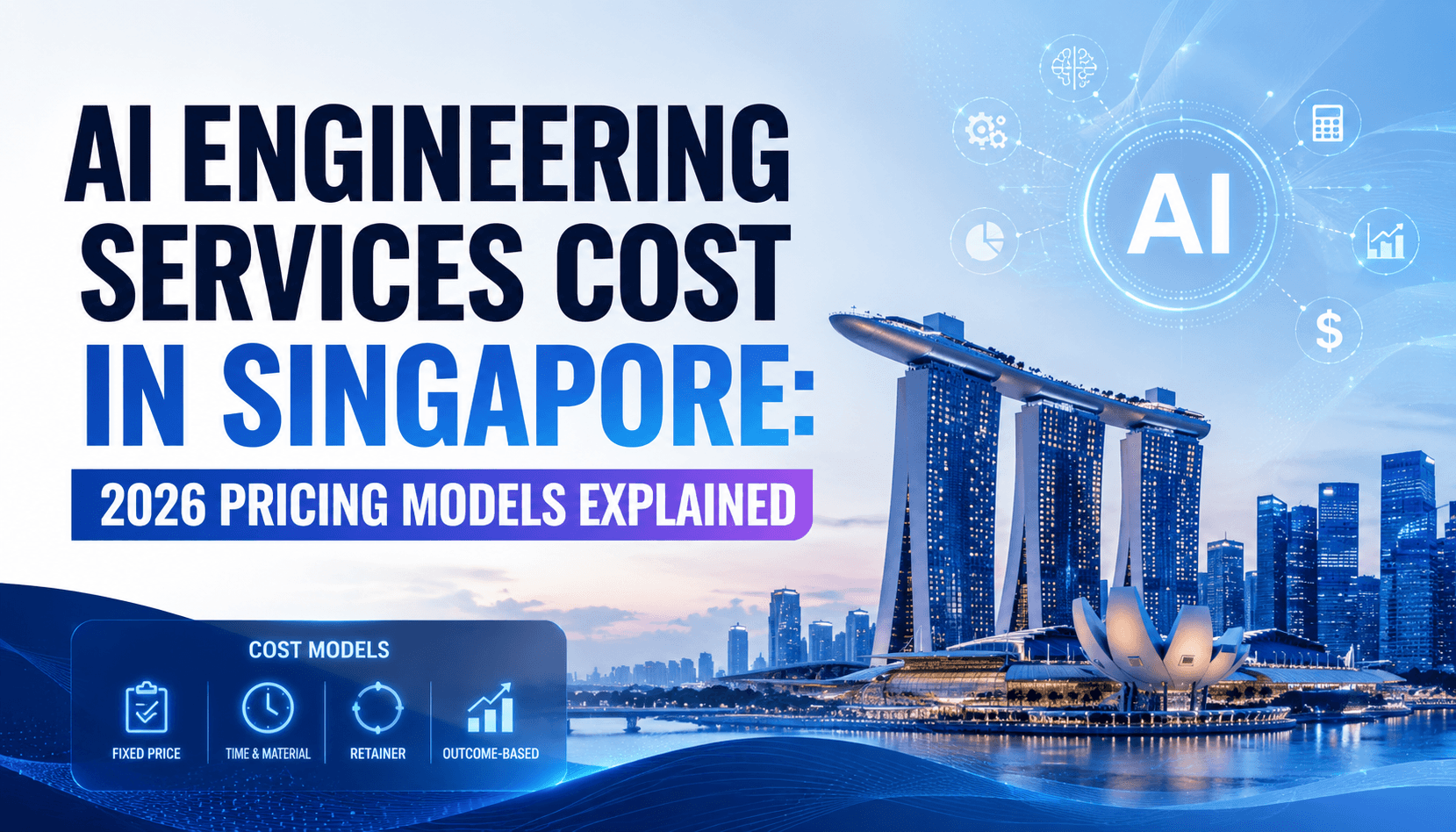 AI Engineering Services Cost in Singapore: 2026 Pricing Models Explained