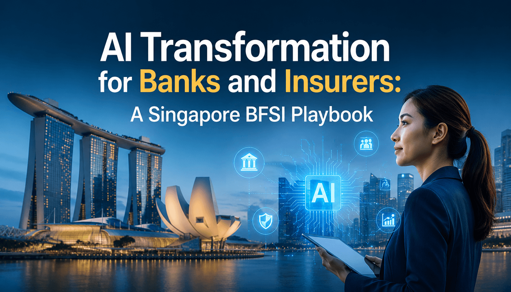 AI Transformation for Banks and Insurers: A Singapore BFSI Playbook