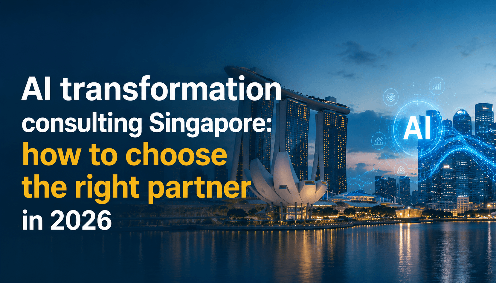 AI transformation consulting Singapore: how to choose the right partner in 2026