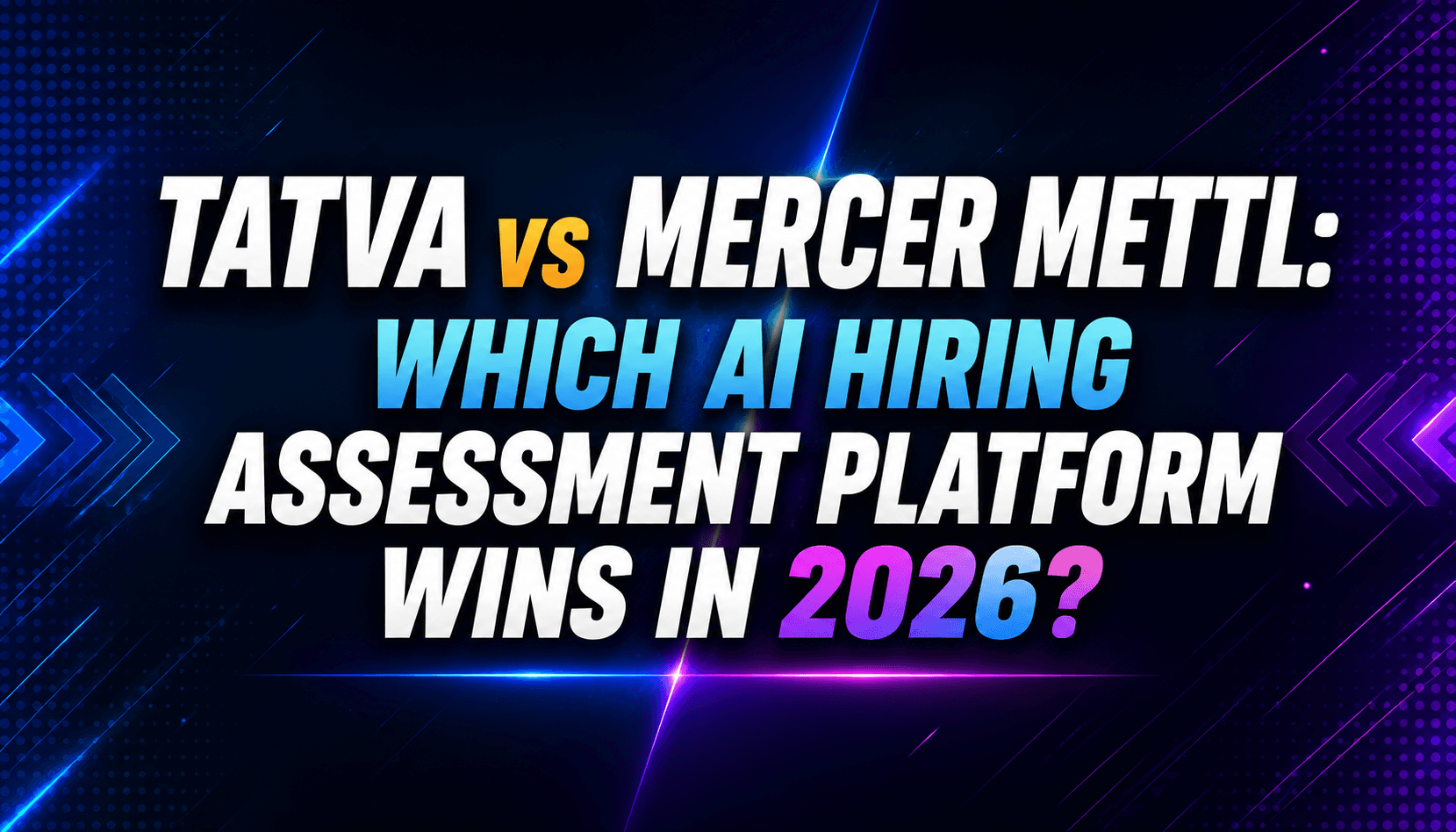 Tatva vs Mercer Mettl: Which AI Hiring Assessment Platform Wins in 2026?