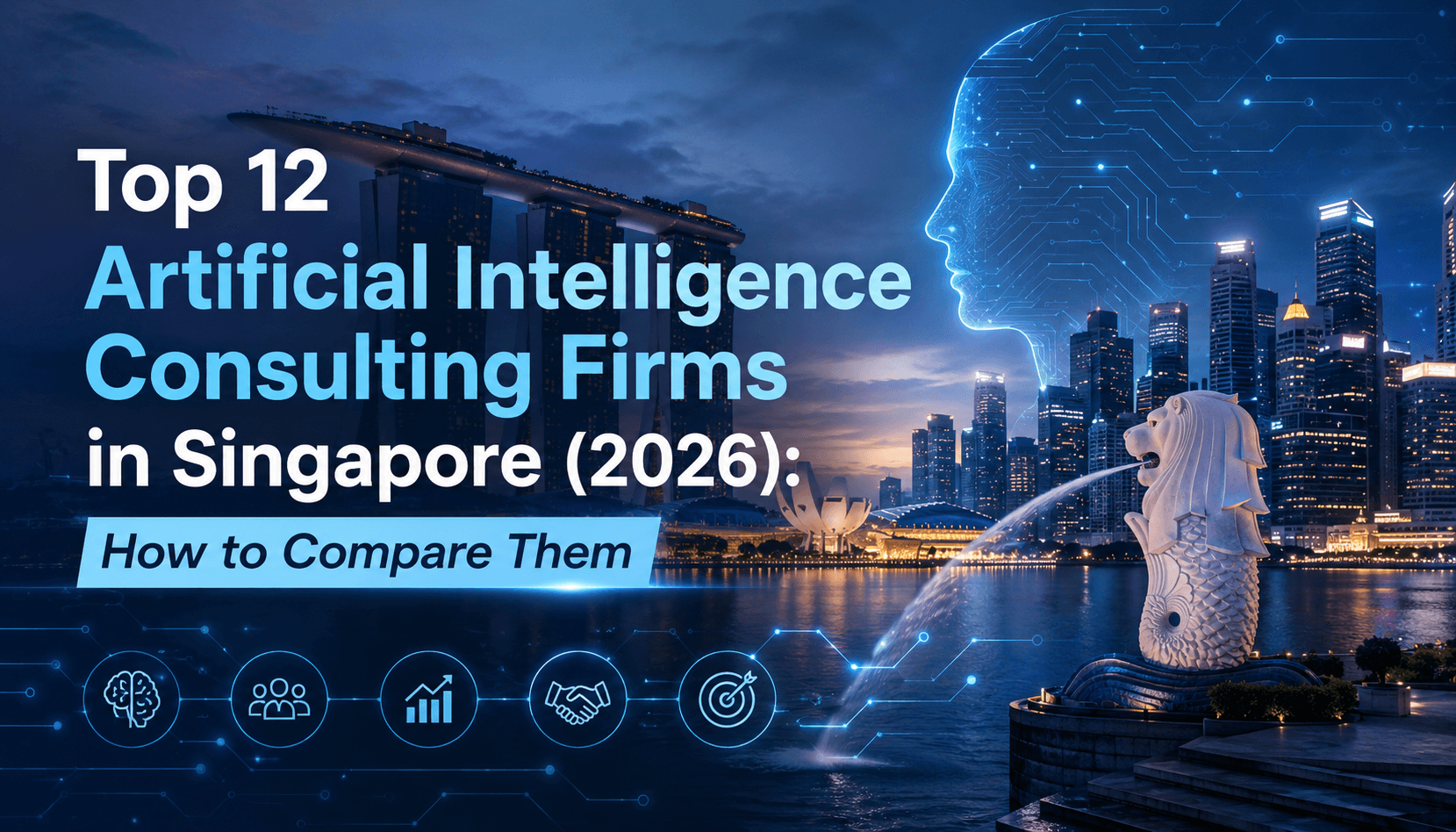 Top 12 Artificial Intelligence Consulting Firms in Singapore (2026): How to Compare Them
